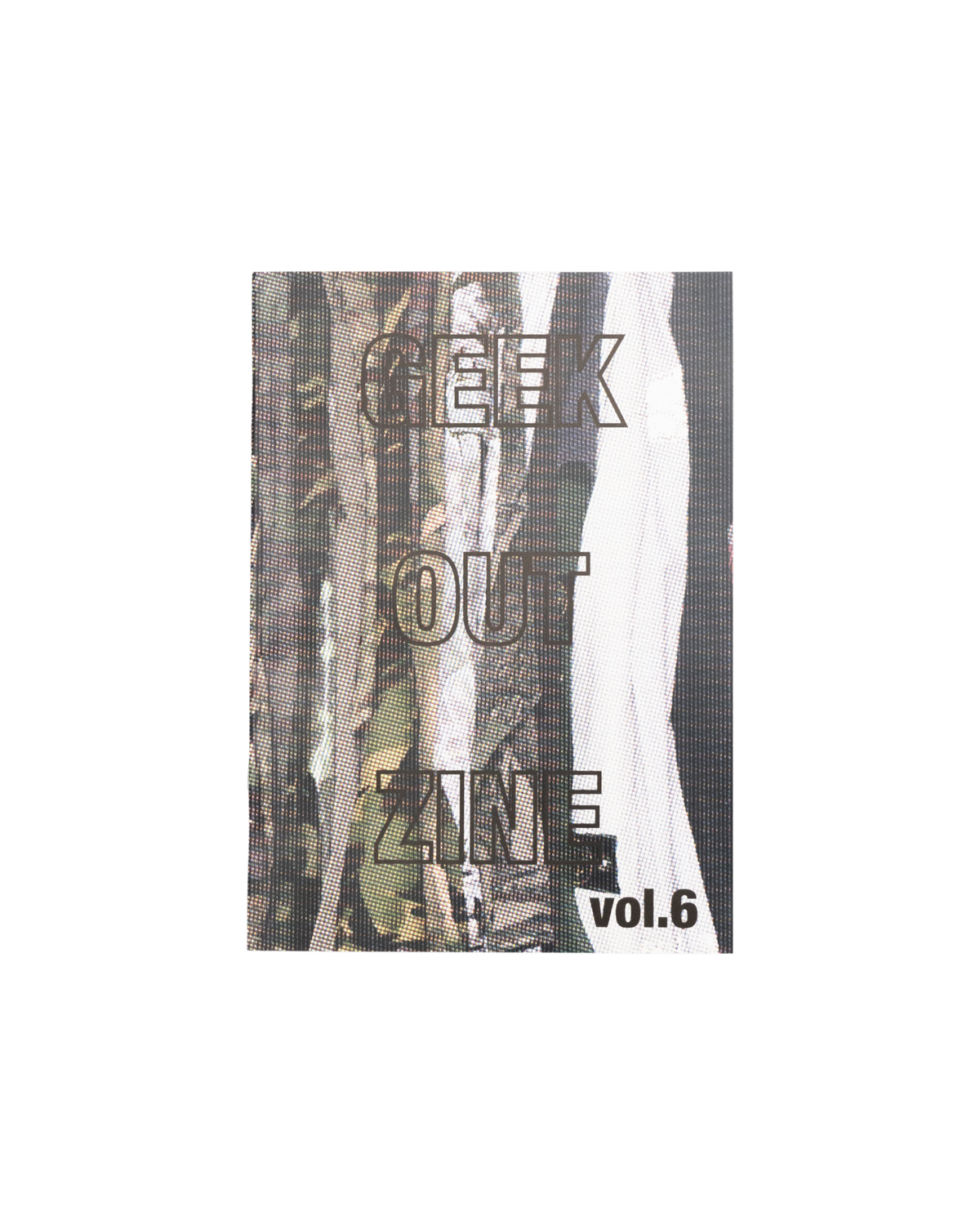 GEEK OUT ZINE VOL.6